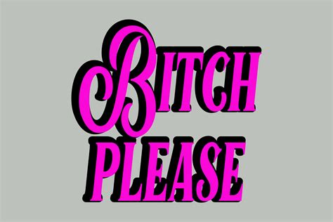Bitch, Please With , .